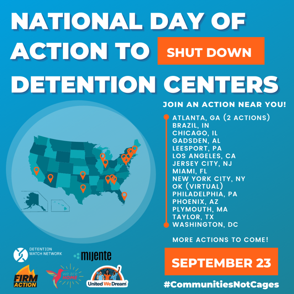 graphic reads "national day of action to shut down detention centers" and then lists the cities where actions are planned: Atlanta, Brazil IN, Chicago, Gadsen AL, Leesport PA, Los Angeles, Jersey City, Miami, NYC, Philadelphia, Phoenix, Plymouth MA, Taylor TX, Washington DC