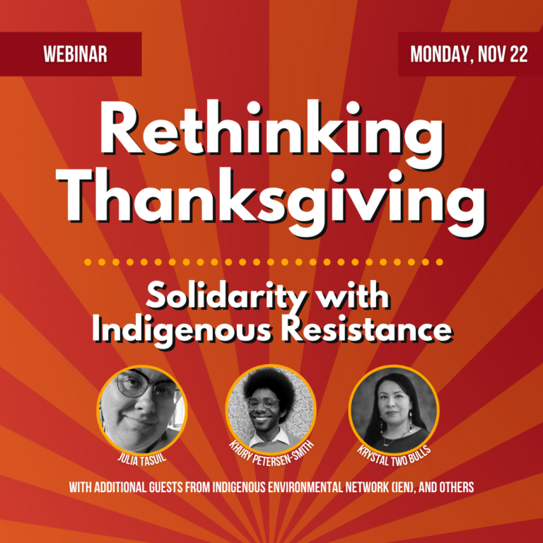 graphic reads "rethinking Thanksgiving: solidarity with Indigenous resistance." Below the text are black and white portraits of three people: Julia Tasuil, Khury Peterson-Smith, and Krystal Two Bulls.